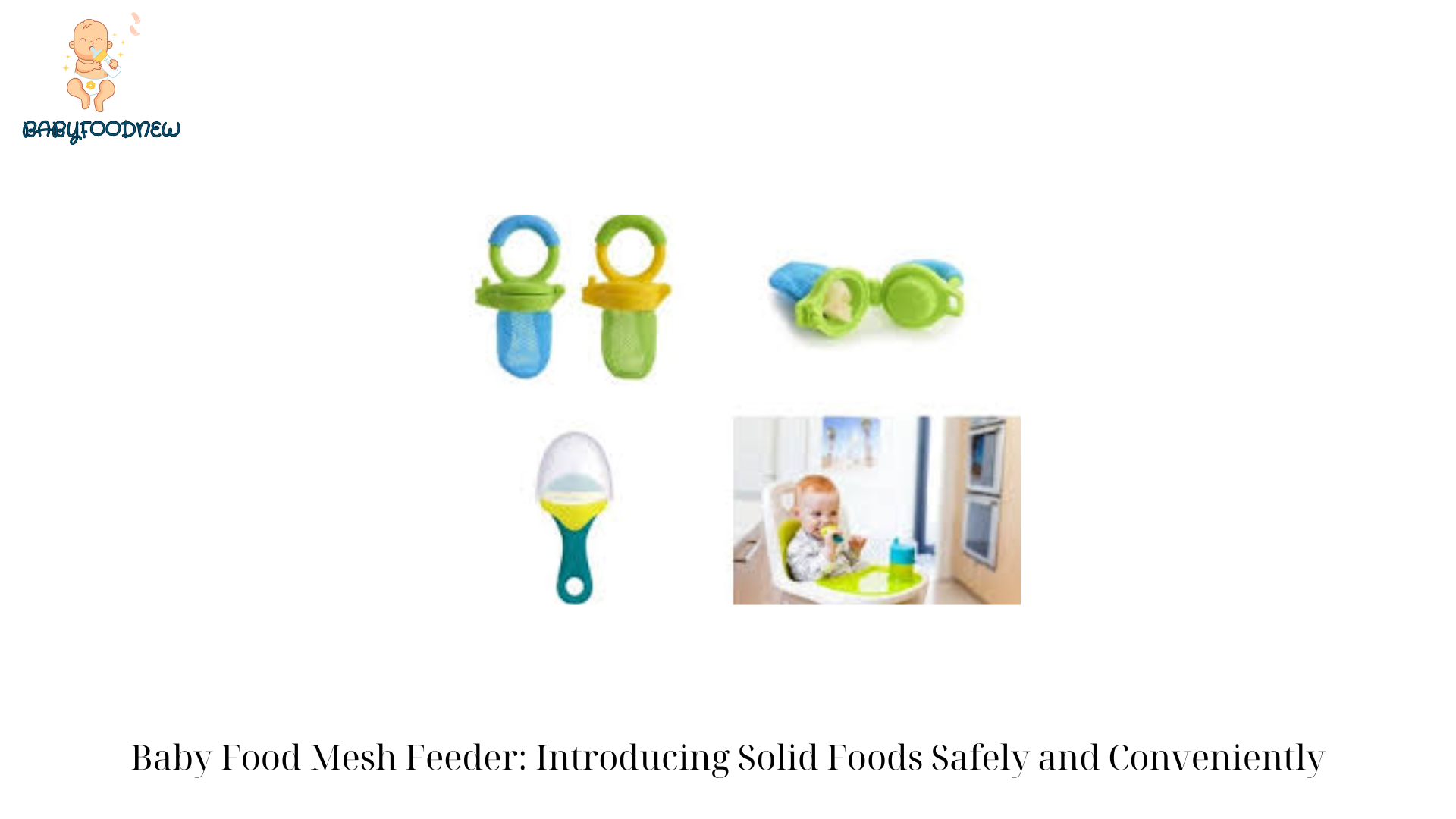 Baby Food Mesh Feeder Introducing Solid Foods Safely and Conveniently