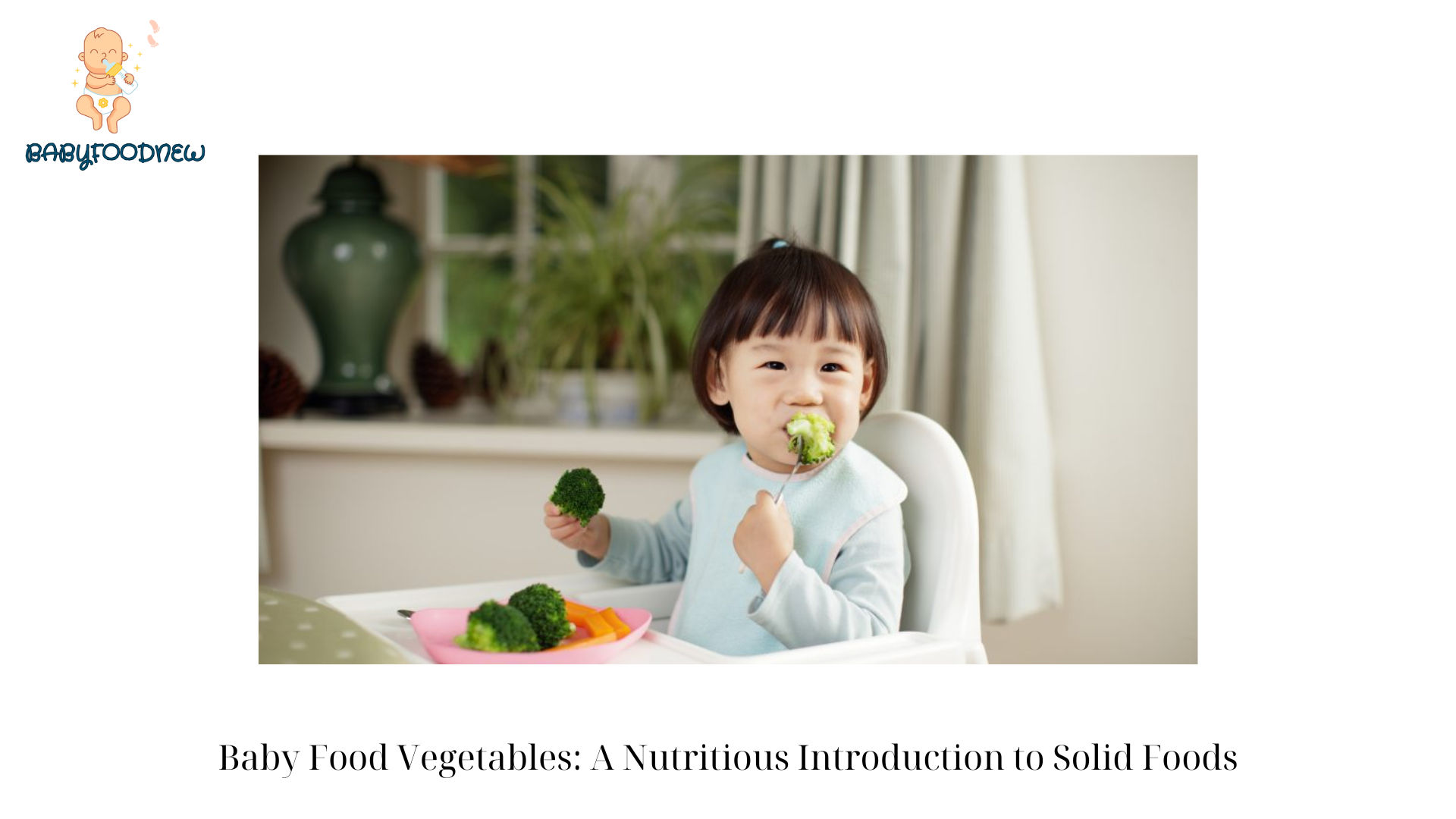 Baby Food Vegetables A Nutritious Introduction to Solid Foods