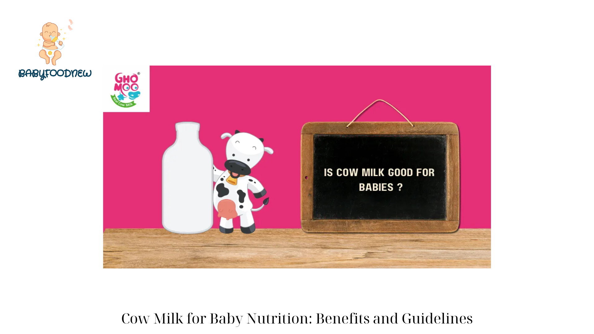 Cow Milk for Baby Nutrition Benefits and Guidelines