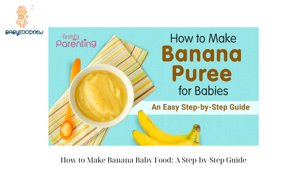 How to Make Banana Baby Food A Step-by-Step Guide