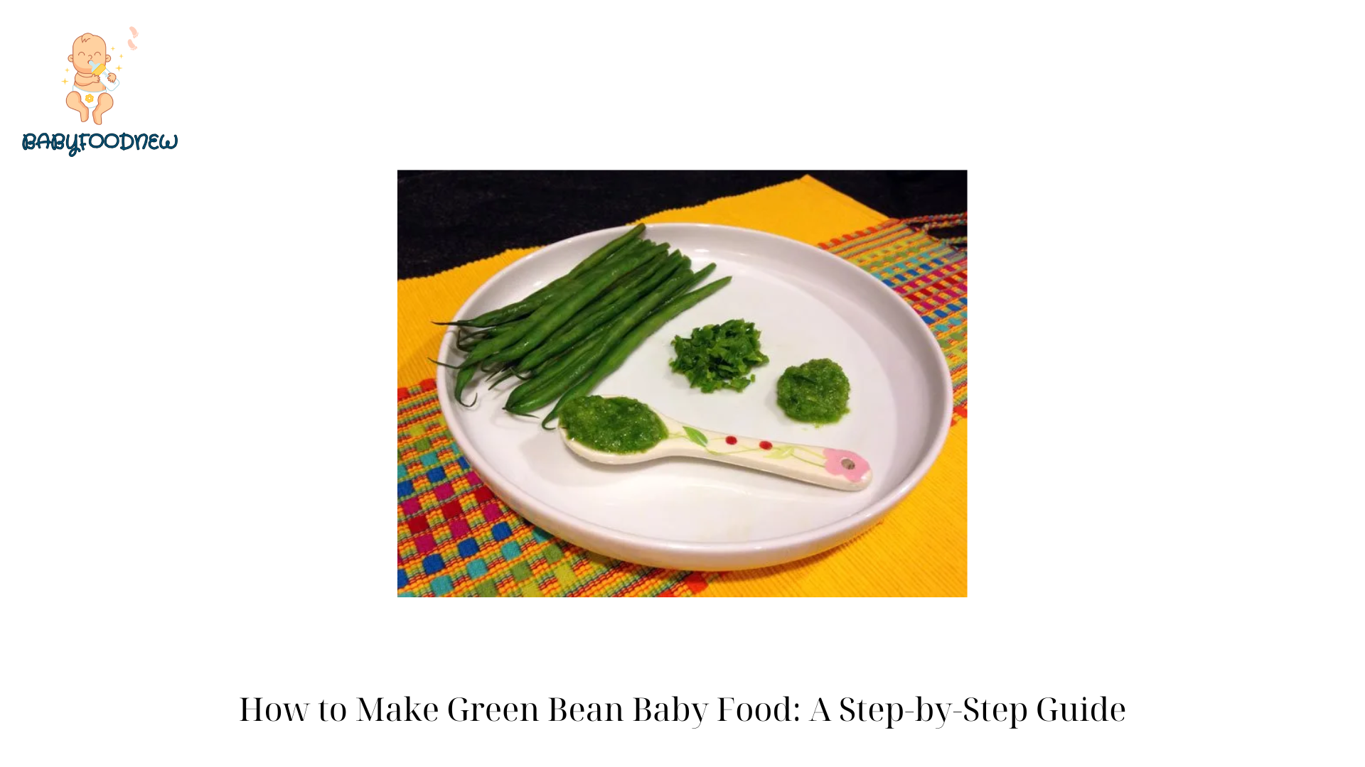 How to Make Green Bean Baby Food A Step-by-Step Guide