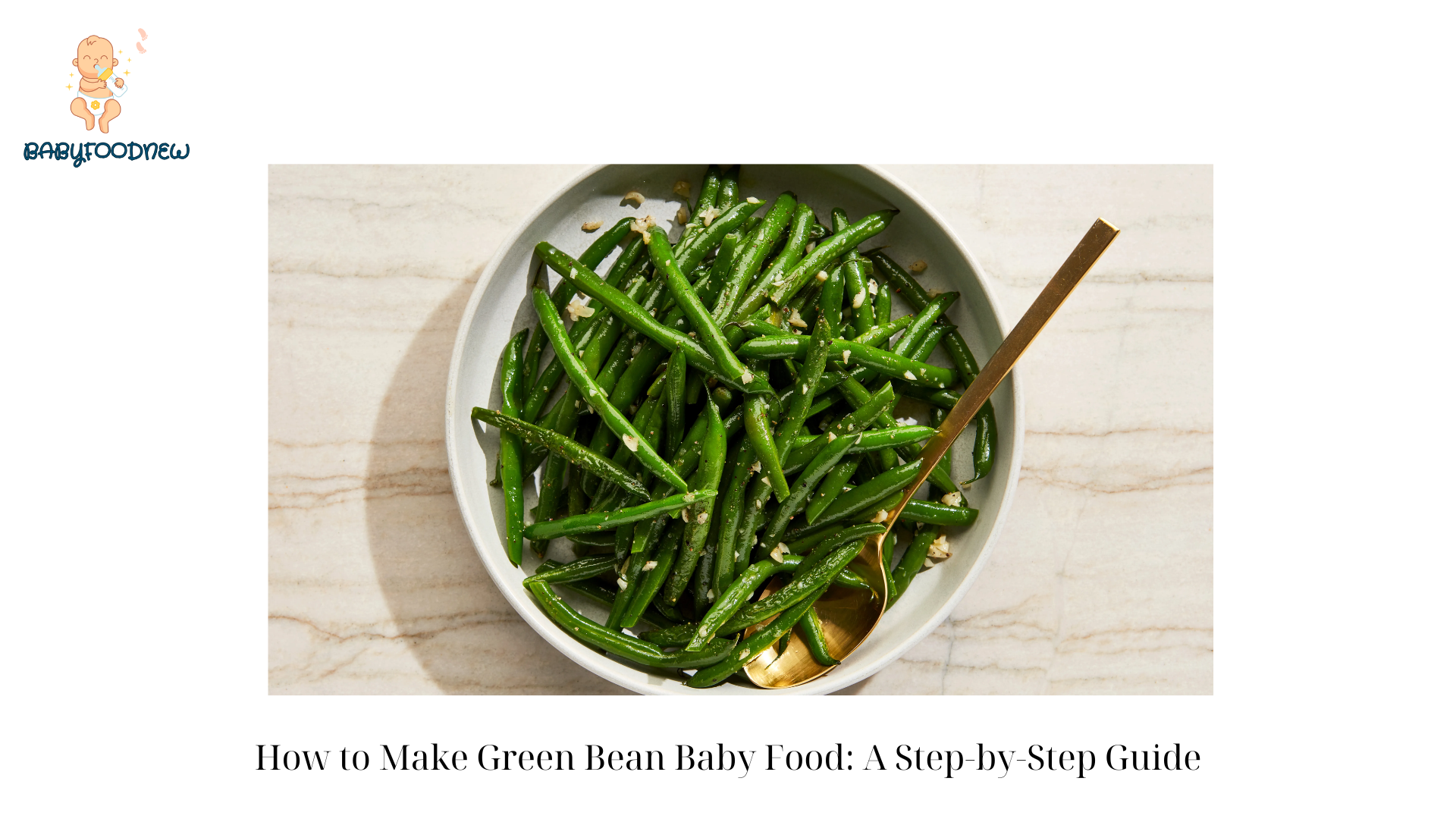 How to Make Green Bean Baby Food A Step-by-Step Guide