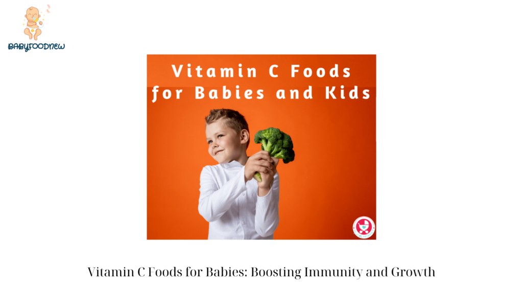 Vitamin C Foods for Babies Boosting Immunity and Growth