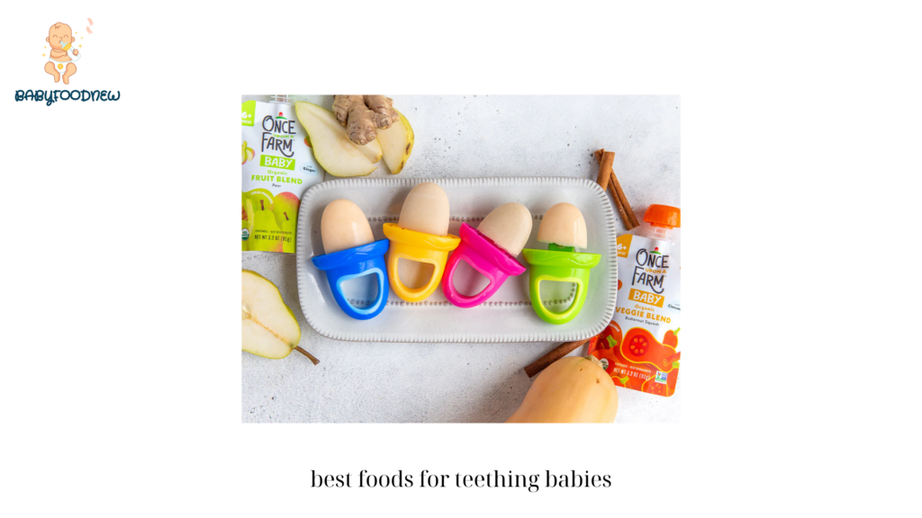 best foods for teething babies