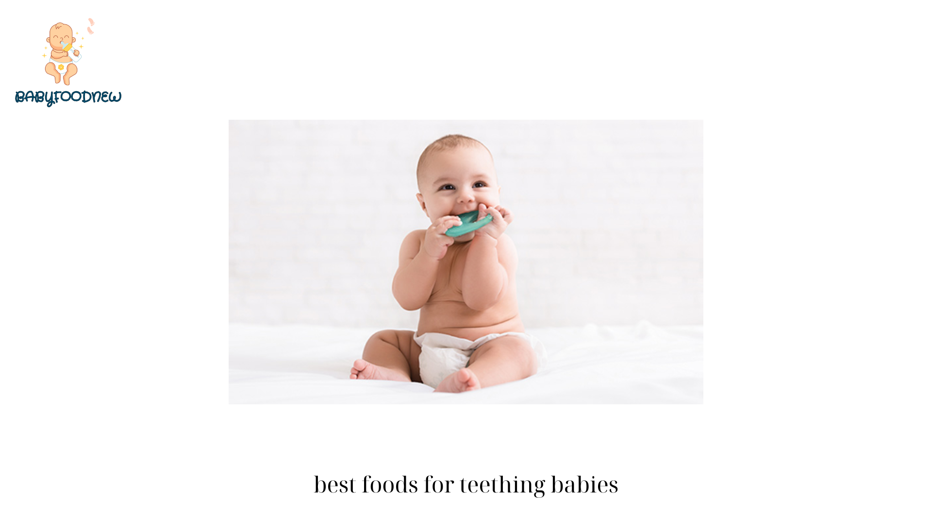 best foods for teething babies