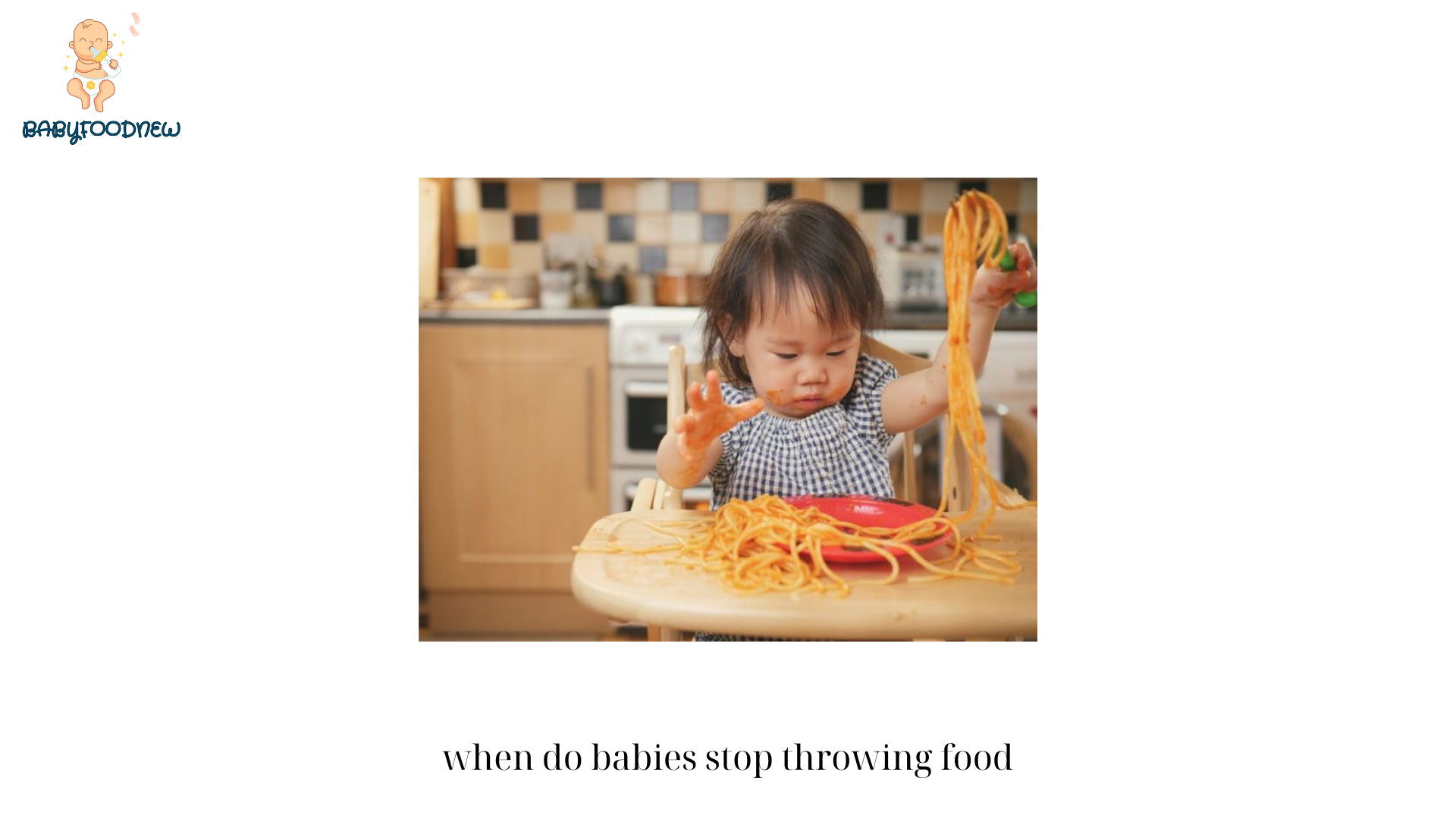 when do babies stop throwing food