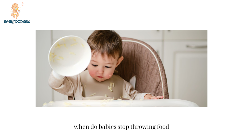 when do babies stop throwing food