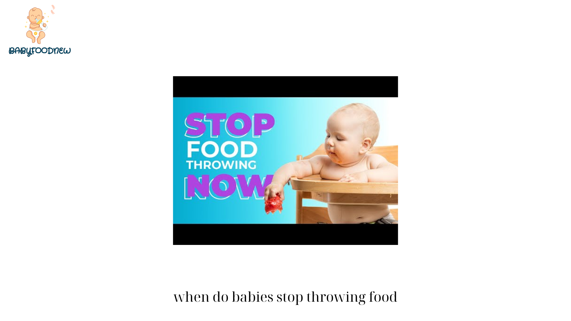 when do babies stop throwing food